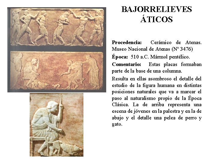 BAJORRELIEVES ÁTICOS Procedencia: Cerámico de Atenas. Museo Nacional de Atenas (Nº 3476) Época: 510