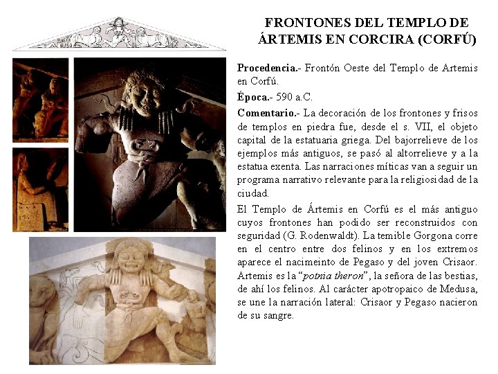 FRONTONES DEL TEMPLO DE ÁRTEMIS EN CORCIRA (CORFÚ) Procedencia. - Frontón Oeste del Templo