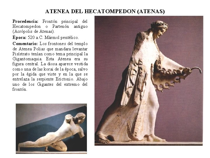 ATENEA DEL HECATOMPEDON (ATENAS) Procedencia: Frontón principal del Hecatompedon o Partenón antiguo (Acrópolis de