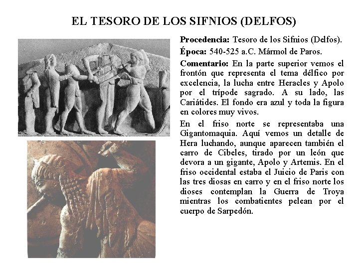 EL TESORO DE LOS SIFNIOS (DELFOS) Procedencia: Tesoro de los Sifnios (Delfos). Época: 540