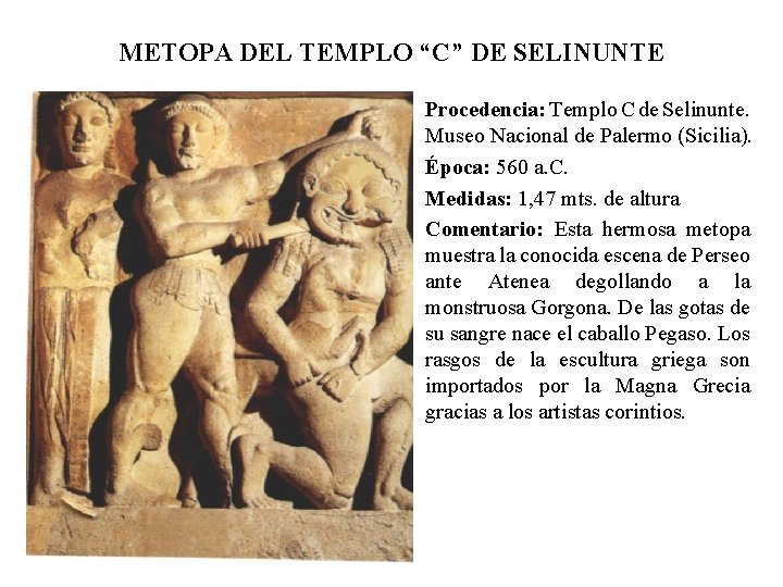 METOPA DEL TEMPLO “C” DE SELINUNTE Procedencia: Templo C de Selinunte. Museo Nacional de