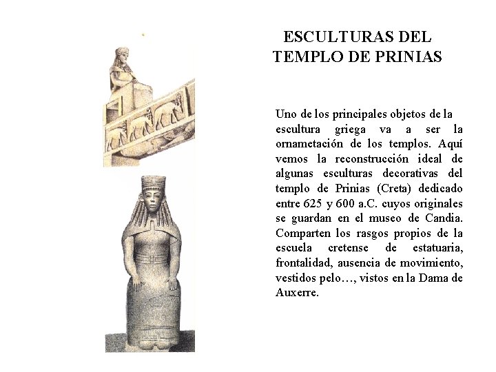 ESCULTURAS DEL TEMPLO DE PRINIAS Uno de los principales objetos de la escultura griega