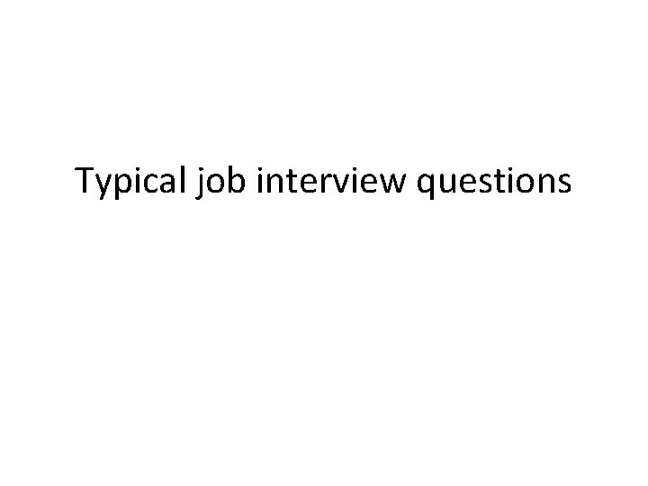 Typical job interview questions 
