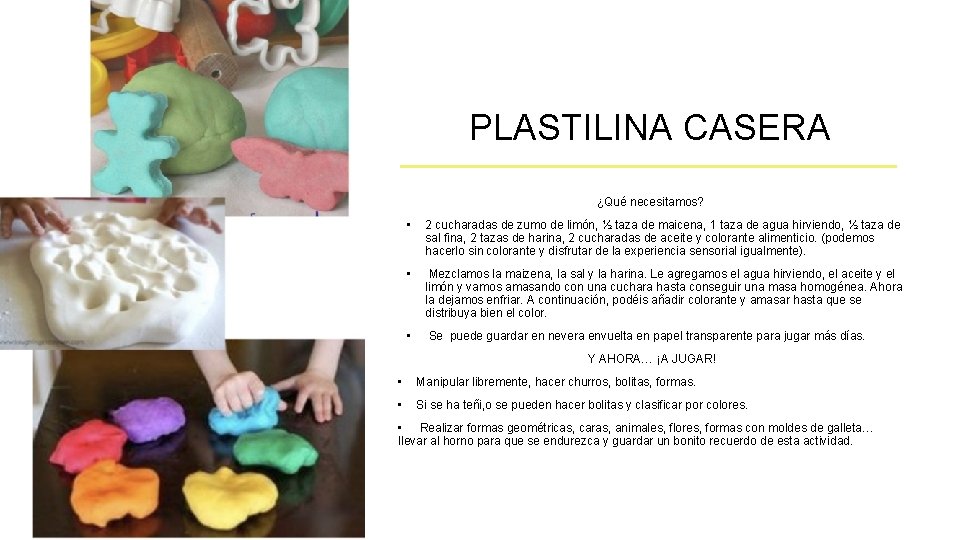 PLASTILINA CASERA ¿Qué necesitamos? • 2 cucharadas de zumo de limón, ½ taza de