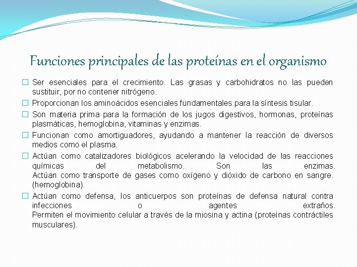 Funciones principales de las proteínas en el organismo � Ser esenciales para el crecimiento.