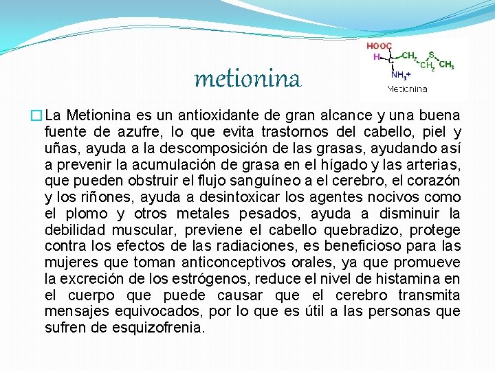 metionina �La Metionina es un antioxidante de gran alcance y una buena fuente de