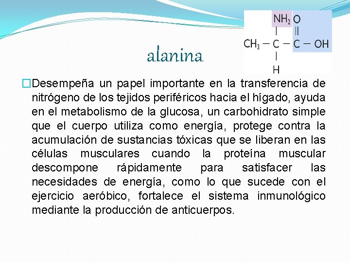 alanina �Desempeña un papel importante en la transferencia de nitrógeno de los tejidos periféricos