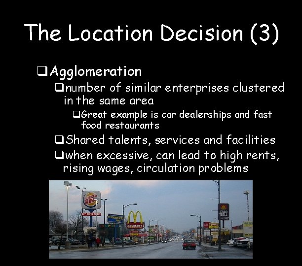 The Location Decision (3) q. Agglomeration qnumber of similar enterprises clustered in the same