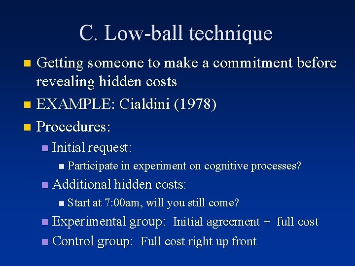 C. Low-ball technique Getting someone to make a commitment before revealing hidden costs n