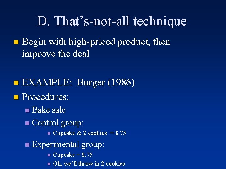 D. That’s-not-all technique n Begin with high-priced product, then improve the deal EXAMPLE: Burger