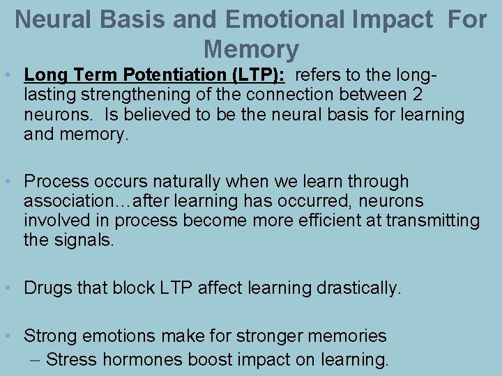 Neural Basis and Emotional Impact For Memory • Long Term Potentiation (LTP): refers to