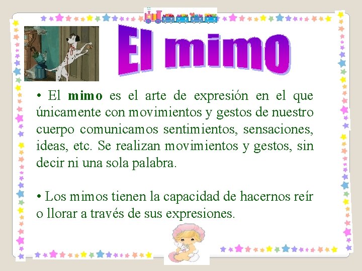  • El mimo es el arte de expresión en el que únicamente con