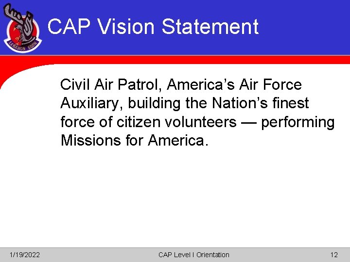 CAP Vision Statement Civil Air Patrol, America’s Air Force Auxiliary, building the Nation’s finest