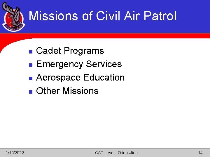 Missions of Civil Air Patrol n n 1/19/2022 Cadet Programs Emergency Services Aerospace Education