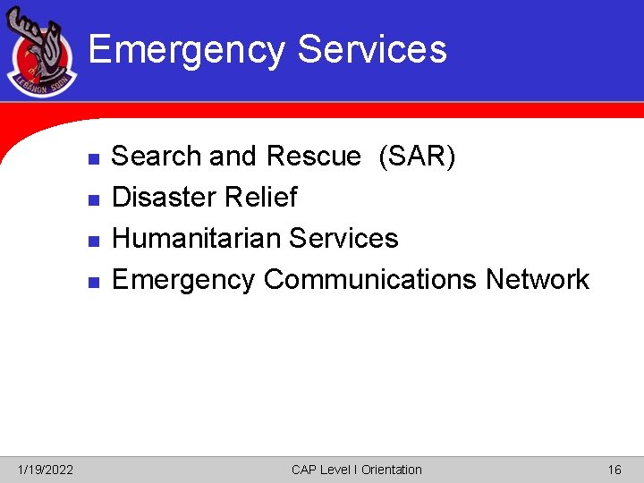 Emergency Services n n 1/19/2022 Search and Rescue (SAR) Disaster Relief Humanitarian Services Emergency