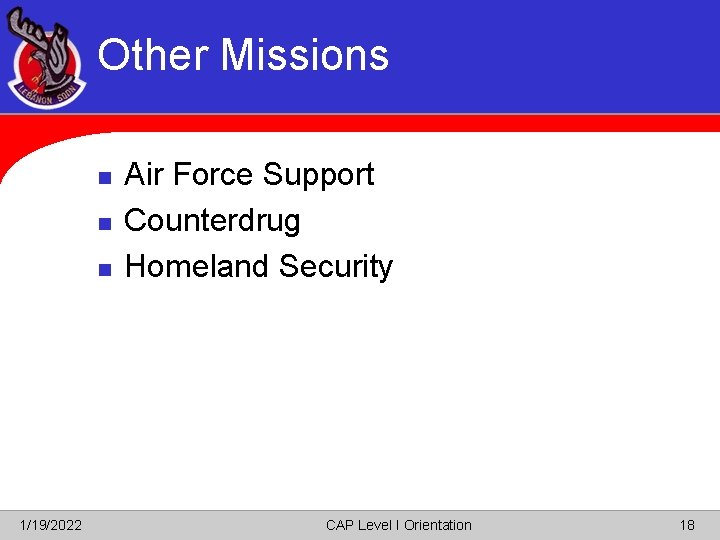 Other Missions n n n 1/19/2022 Air Force Support Counterdrug Homeland Security CAP Level