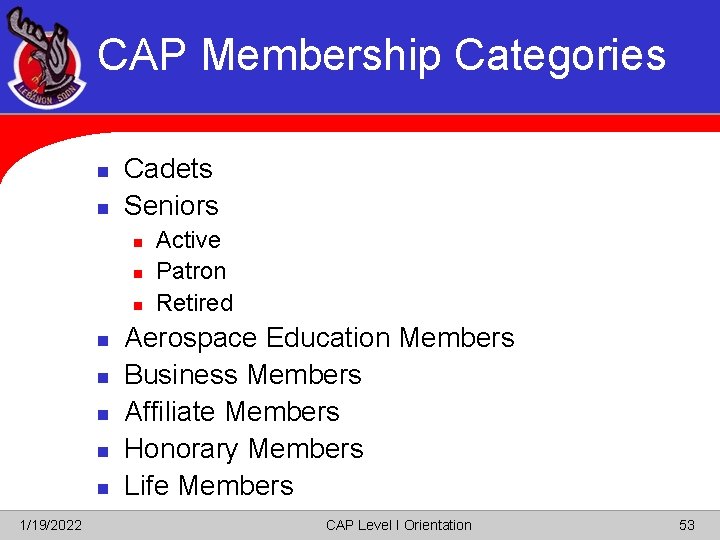 CAP Membership Categories n n Cadets Seniors n n n n 1/19/2022 Active Patron