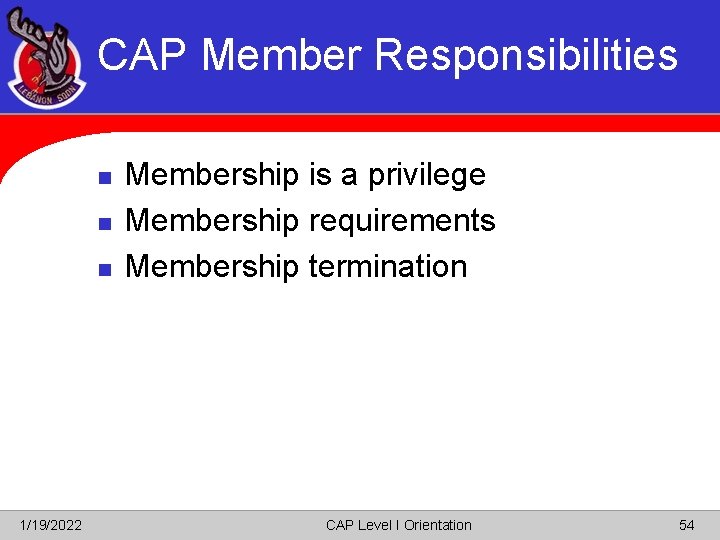 CAP Member Responsibilities n n n 1/19/2022 Membership is a privilege Membership requirements Membership