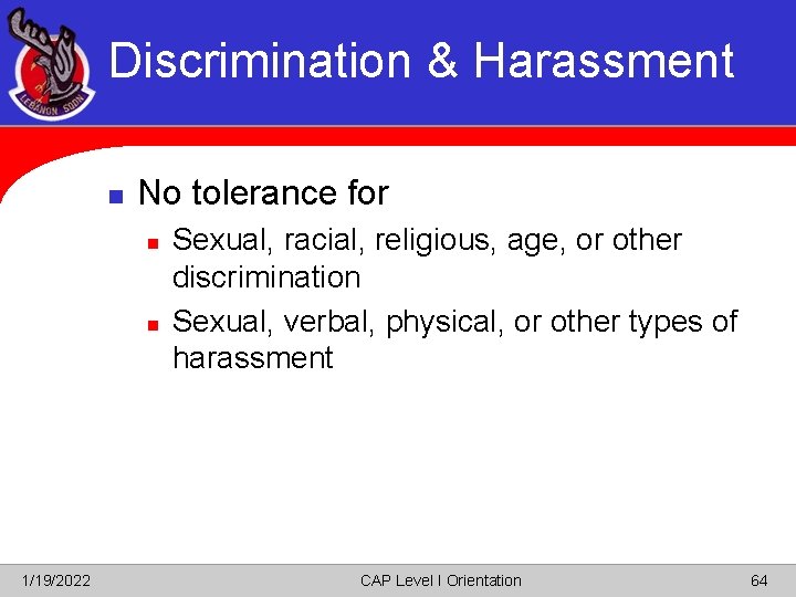 Discrimination & Harassment n No tolerance for n n 1/19/2022 Sexual, racial, religious, age,