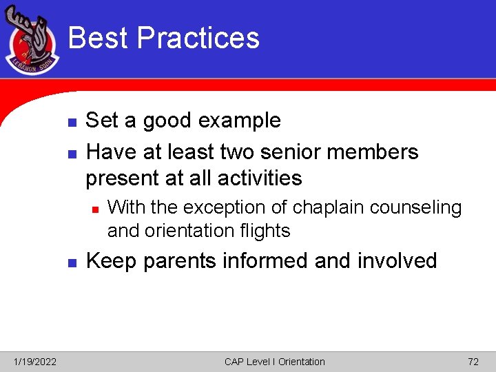 Best Practices n n Set a good example Have at least two senior members
