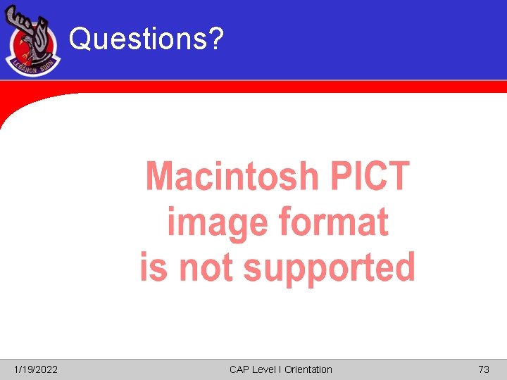 Questions? 1/19/2022 CAP Level I Orientation 73 