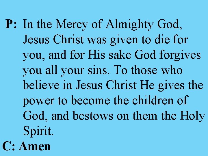 P: In the Mercy of Almighty God, Jesus Christ was given to die for