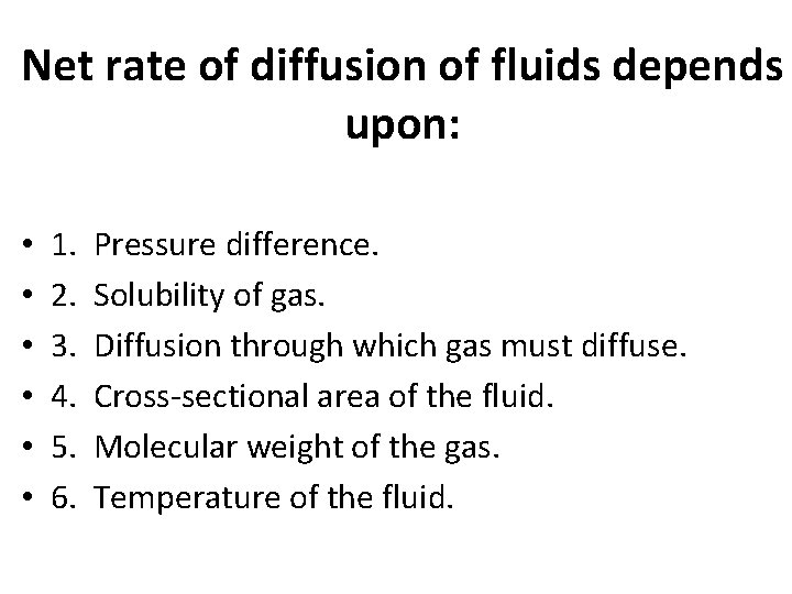 Net rate of diffusion of fluids depends upon: • • • 1. 2. 3.