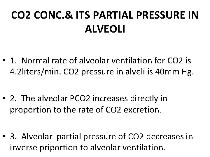 CO 2 CONC. & ITS PARTIAL PRESSURE IN ALVEOLI • 1. Normal rate of