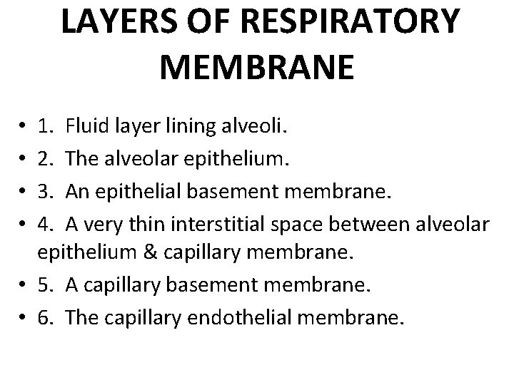 LAYERS OF RESPIRATORY MEMBRANE 1. Fluid layer lining alveoli. 2. The alveolar epithelium. 3.