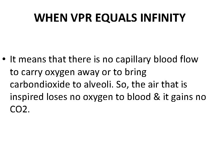 WHEN VPR EQUALS INFINITY • It means that there is no capillary blood flow