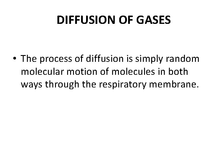 DIFFUSION OF GASES • The process of diffusion is simply random molecular motion of