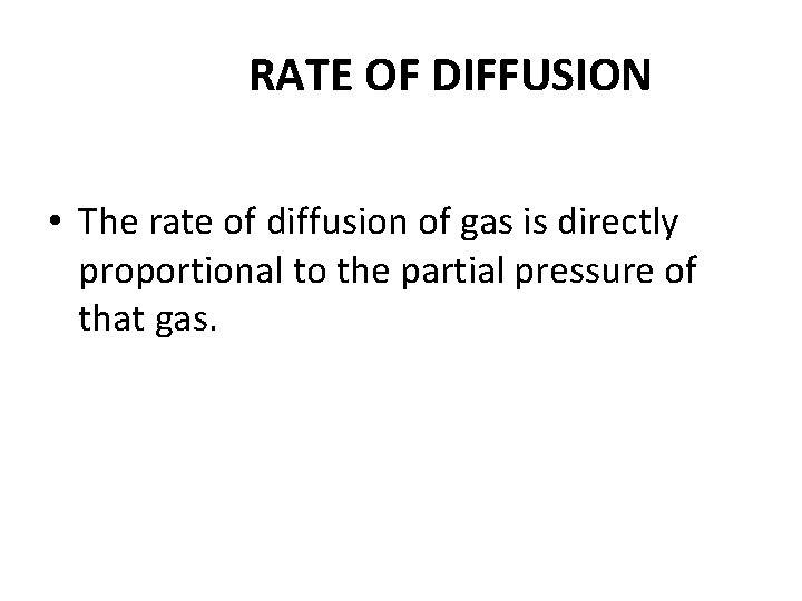 RATE OF DIFFUSION • The rate of diffusion of gas is directly proportional to