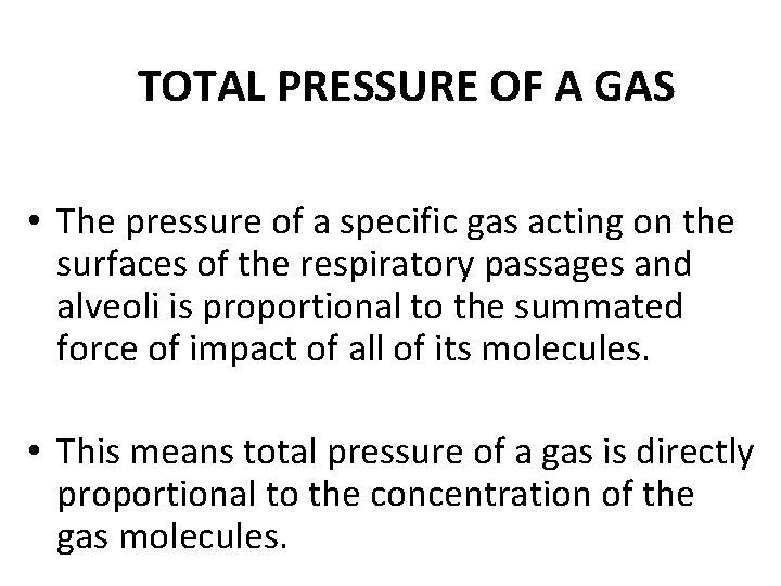 TOTAL PRESSURE OF A GAS • The pressure of a specific gas acting on