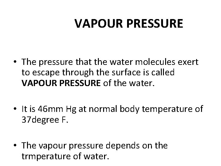 VAPOUR PRESSURE • The pressure that the water molecules exert to escape through the