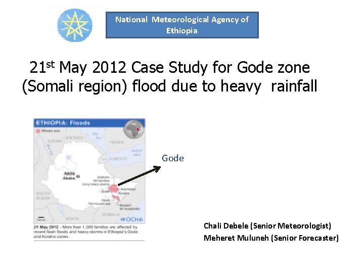 National Meteorological Agency of Ethiopia 21 st May 2012 Case Study for Gode zone