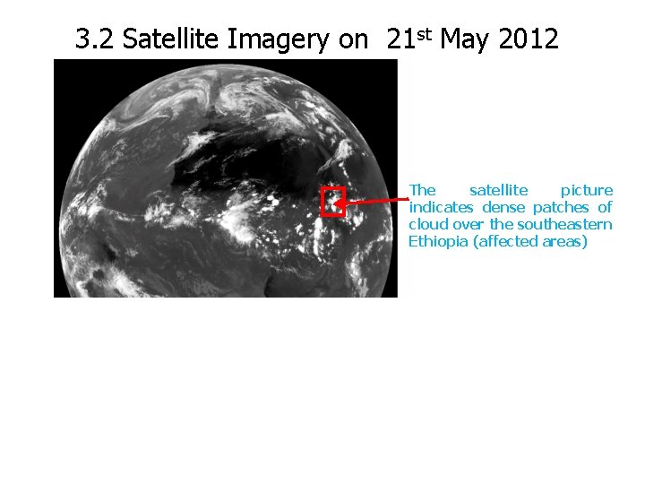 3. 2 Satellite Imagery on 21 st May 2012 The satellite picture indicates dense