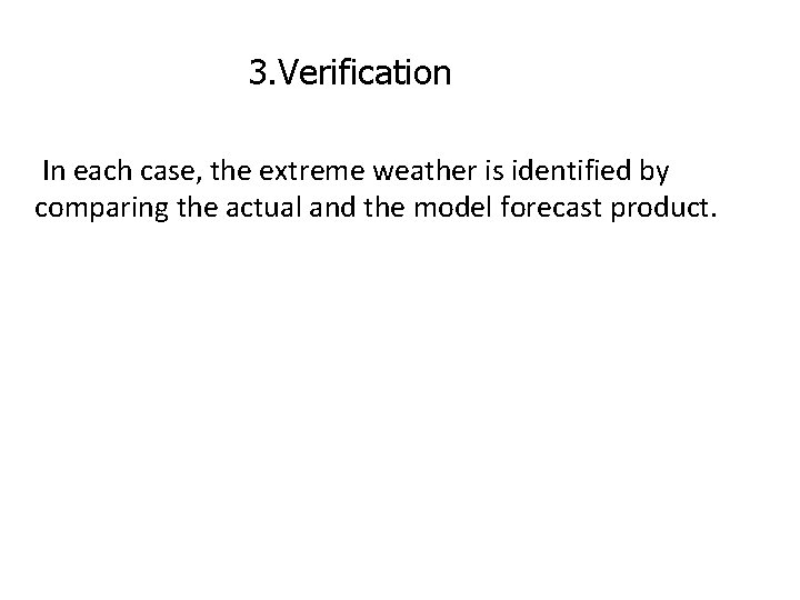 3. Verification In each case, the extreme weather is identified by comparing the actual