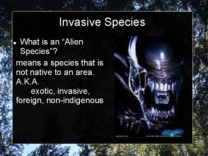 Invasive Species What is an “Alien Species”? means a species that is not native