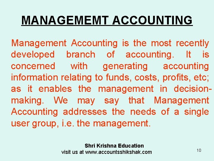MANAGEMEMT ACCOUNTING Management Accounting is the most recently developed branch of accounting. It is