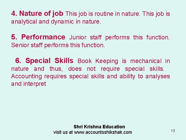 4. Nature of job This job is routine in nature. This job is analytical