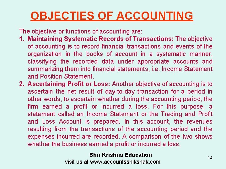 OBJECTIES OF ACCOUNTING The objective or functions of accounting are: 1. Maintaining Systematic Records