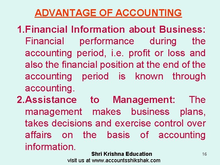 ADVANTAGE OF ACCOUNTING 1. Financial Information about Business: Financial performance during the accounting period,