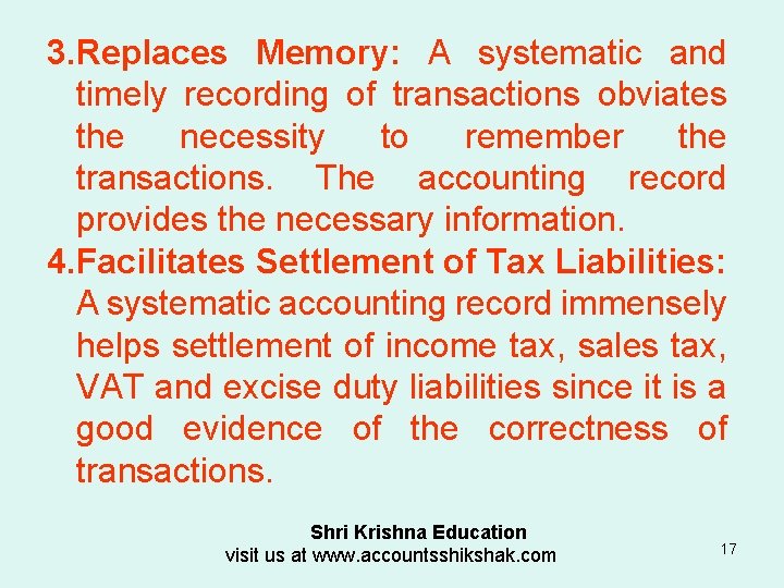 3. Replaces Memory: A systematic and timely recording of transactions obviates the necessity to