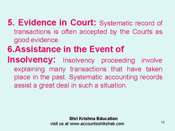 5. Evidence in Court: Systematic record of transactions is often accepted by the Courts