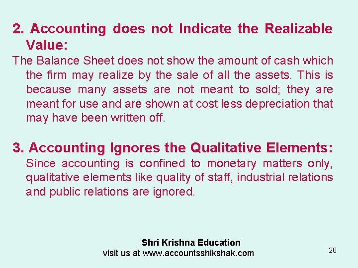 2. Accounting does not Indicate the Realizable Value: The Balance Sheet does not show