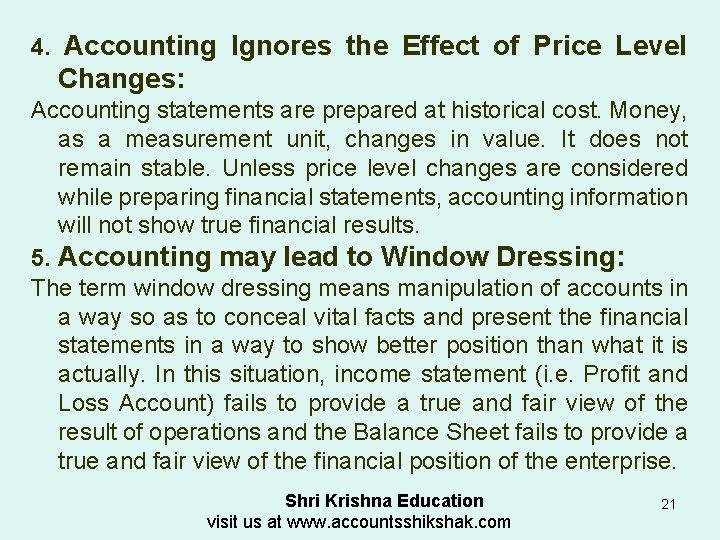 4. Accounting Ignores the Effect of Price Level Changes: Accounting statements are prepared at