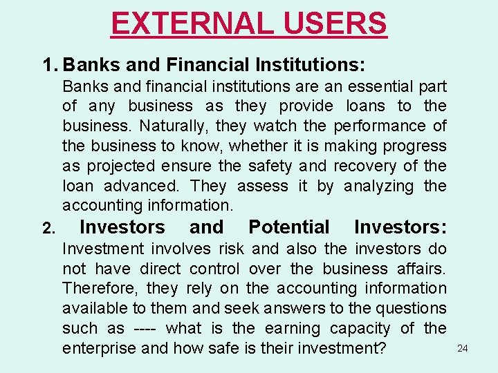 EXTERNAL USERS 1. Banks and Financial Institutions: Banks and financial institutions are an essential