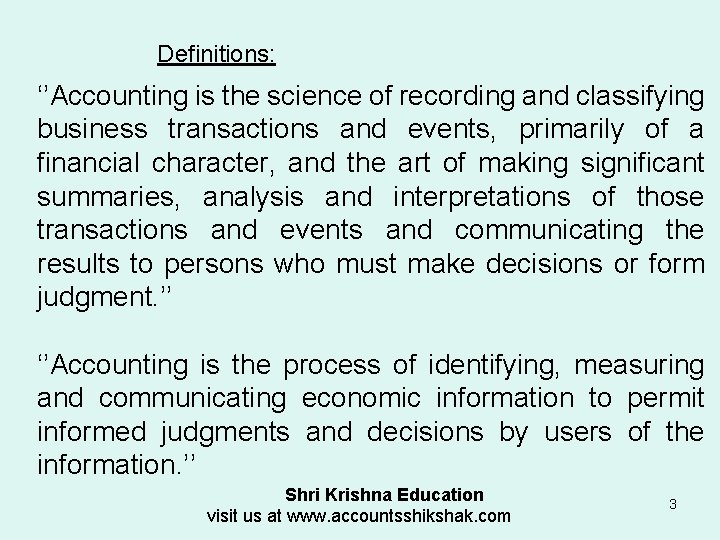 Definitions: ‘’Accounting is the science of recording and classifying business transactions and events, primarily