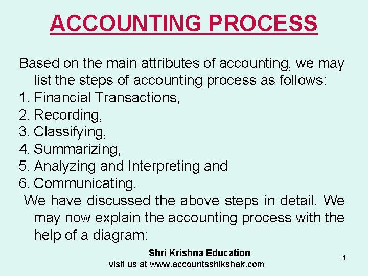 ACCOUNTING PROCESS Based on the main attributes of accounting, we may list the steps