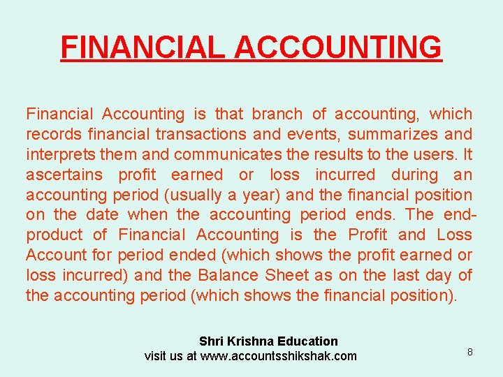 FINANCIAL ACCOUNTING Financial Accounting is that branch of accounting, which records financial transactions and